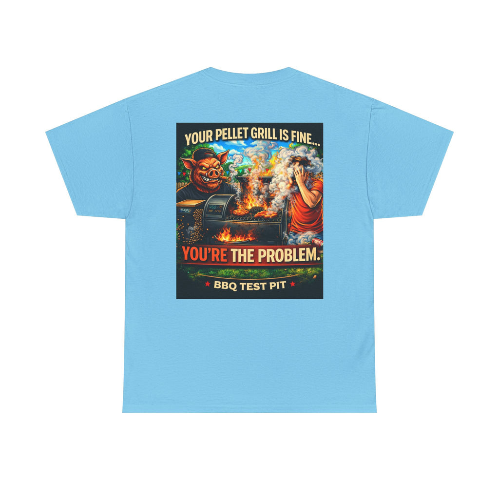 Your Pellet Grill Is Fine T-Shirt — Sarcastic Pitmaster Tee | BBQ Test Pit