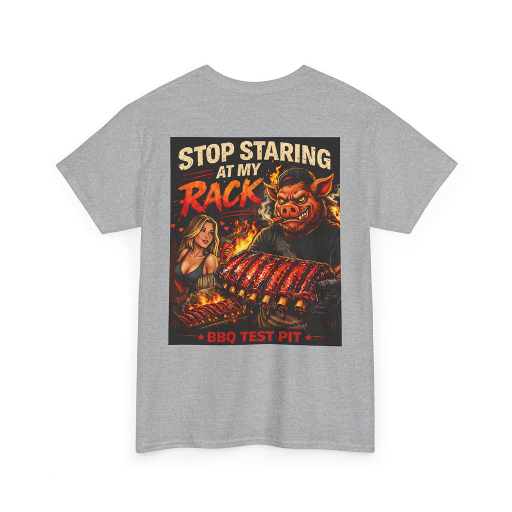 Stop Staring At My Rack T-Shirt — Rib Enthusiast Gear | BBQ Test Pit