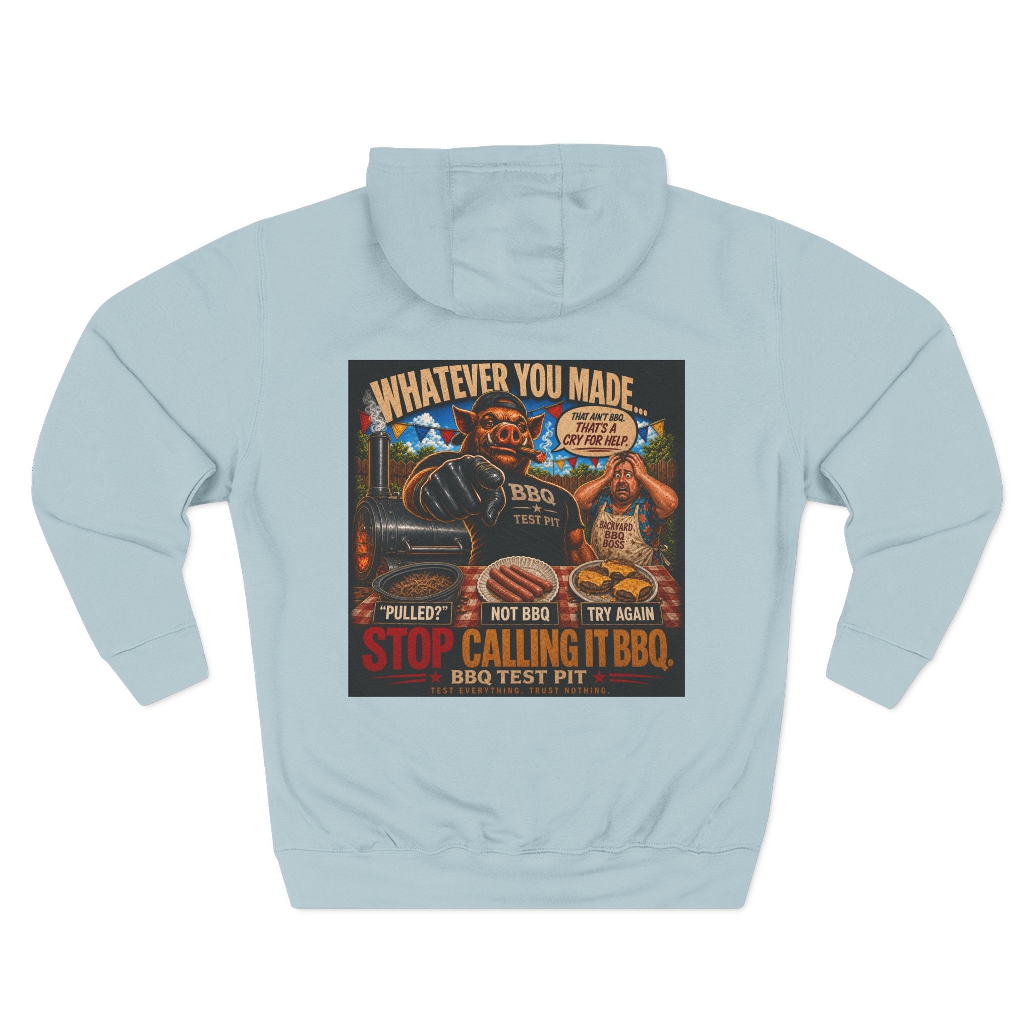Whatever You Made… Stop Calling It BBQ. – BBQ Test Pit Funny BBQ Fleece Hoodie