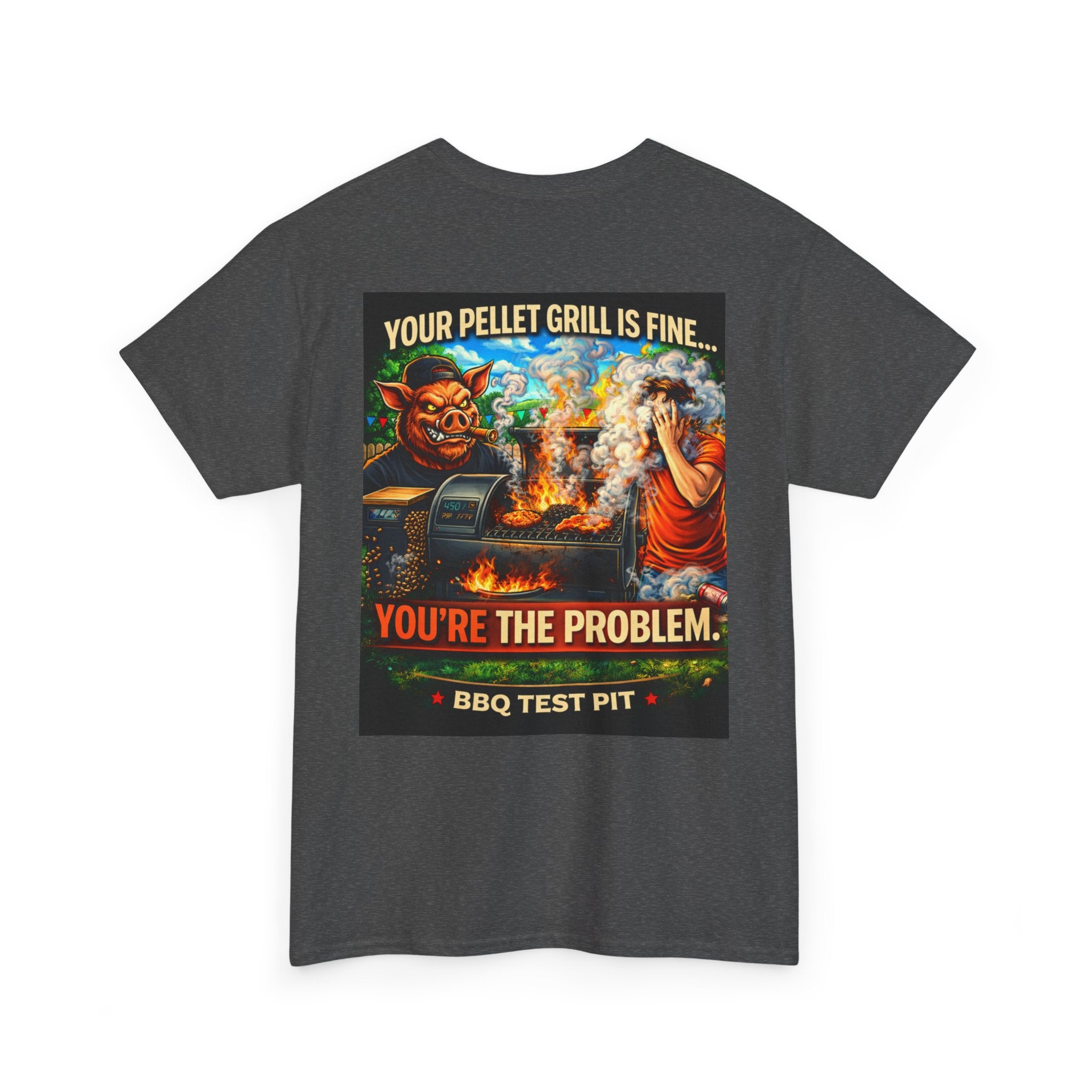 Your Pellet Grill Is Fine T-Shirt — Sarcastic Pitmaster Tee | BBQ Test Pit