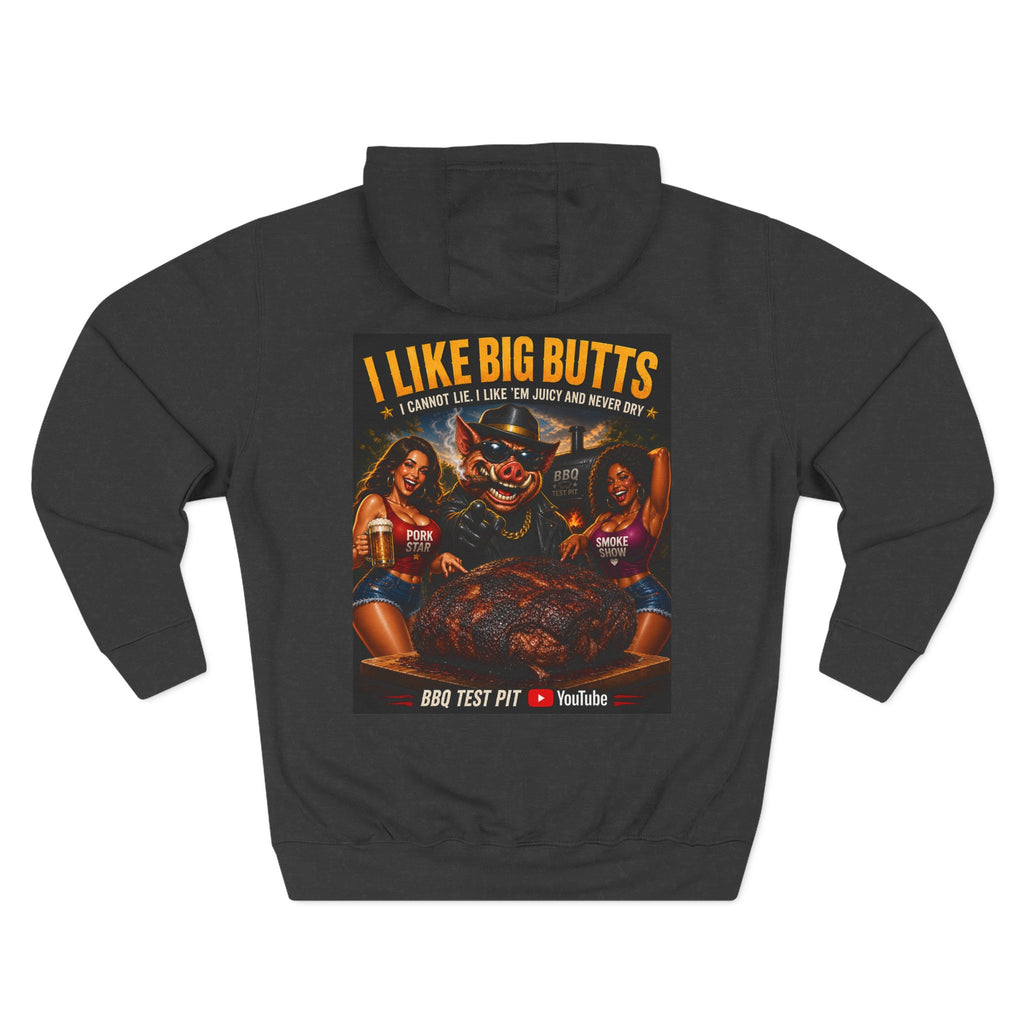 I Like Big Butts BBQ Hoodie — Premium Heavyweight Fleece | BBQ Test Pit