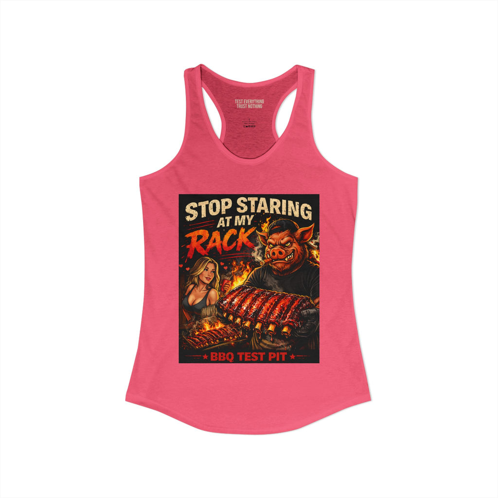Stop Staring At My Rack Women's Tank Top — Premium Racerback | BBQ Test Pit