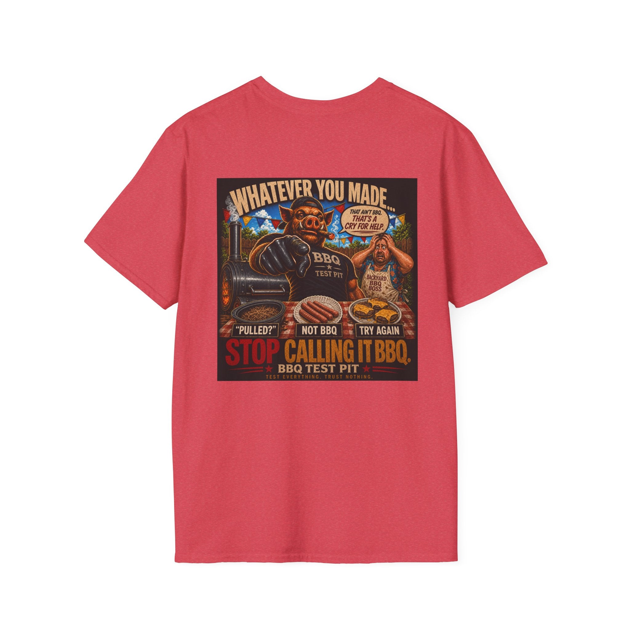 Whatever You Made… Stop Calling It BBQ. – BBQ Test Pit Funny BBQ T-Shirt