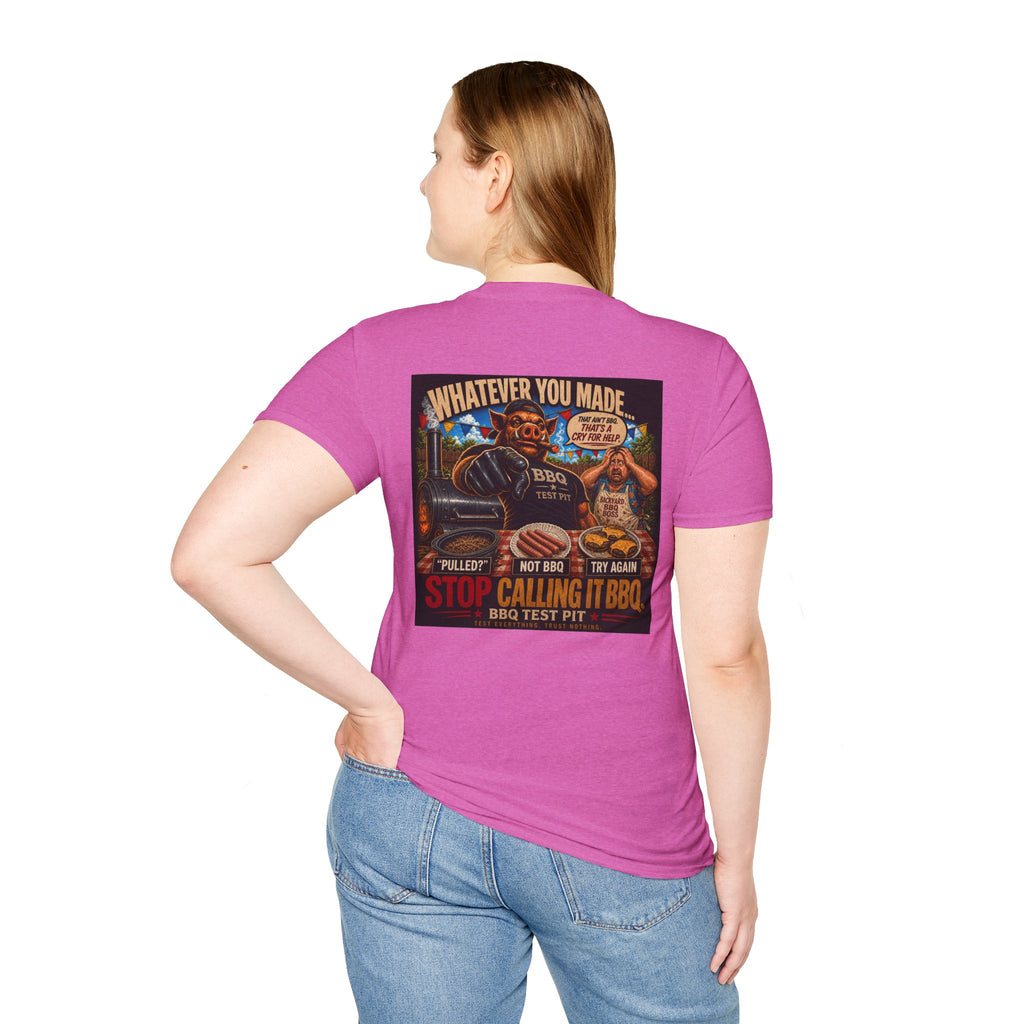 Whatever You Made… Stop Calling It BBQ. – BBQ Test Pit Funny BBQ T-Shirt