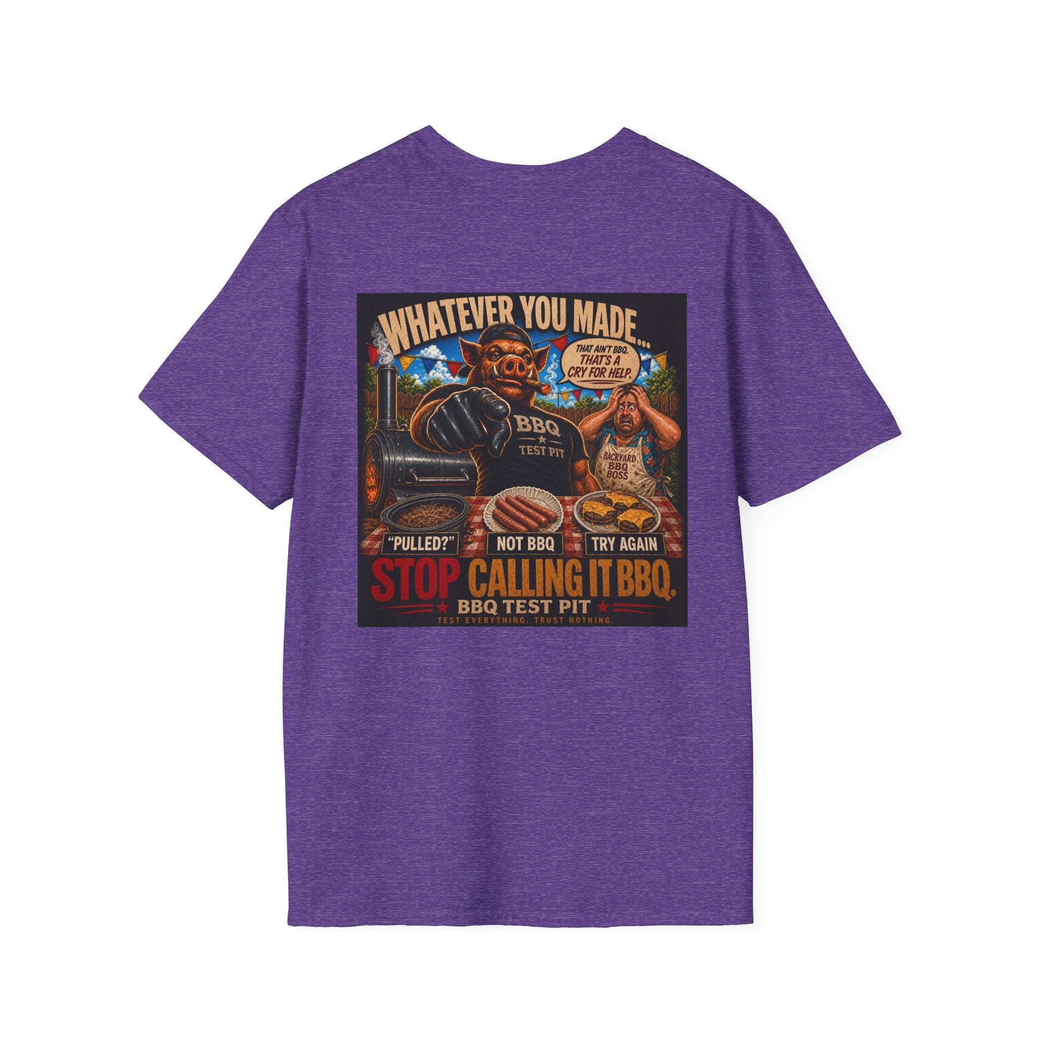 Whatever You Made… Stop Calling It BBQ. – BBQ Test Pit Funny BBQ T-Shirt