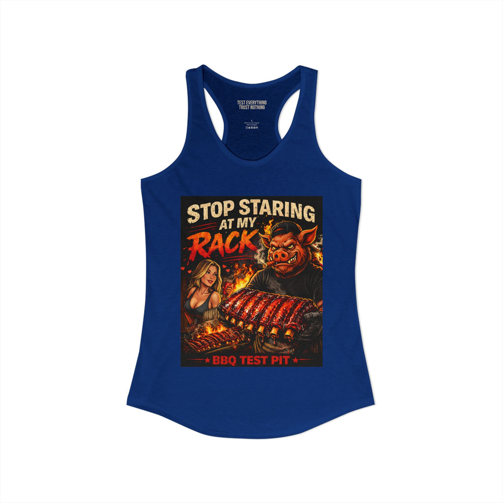Stop Staring At My Rack Women's Tank Top — Premium Racerback | BBQ Test Pit