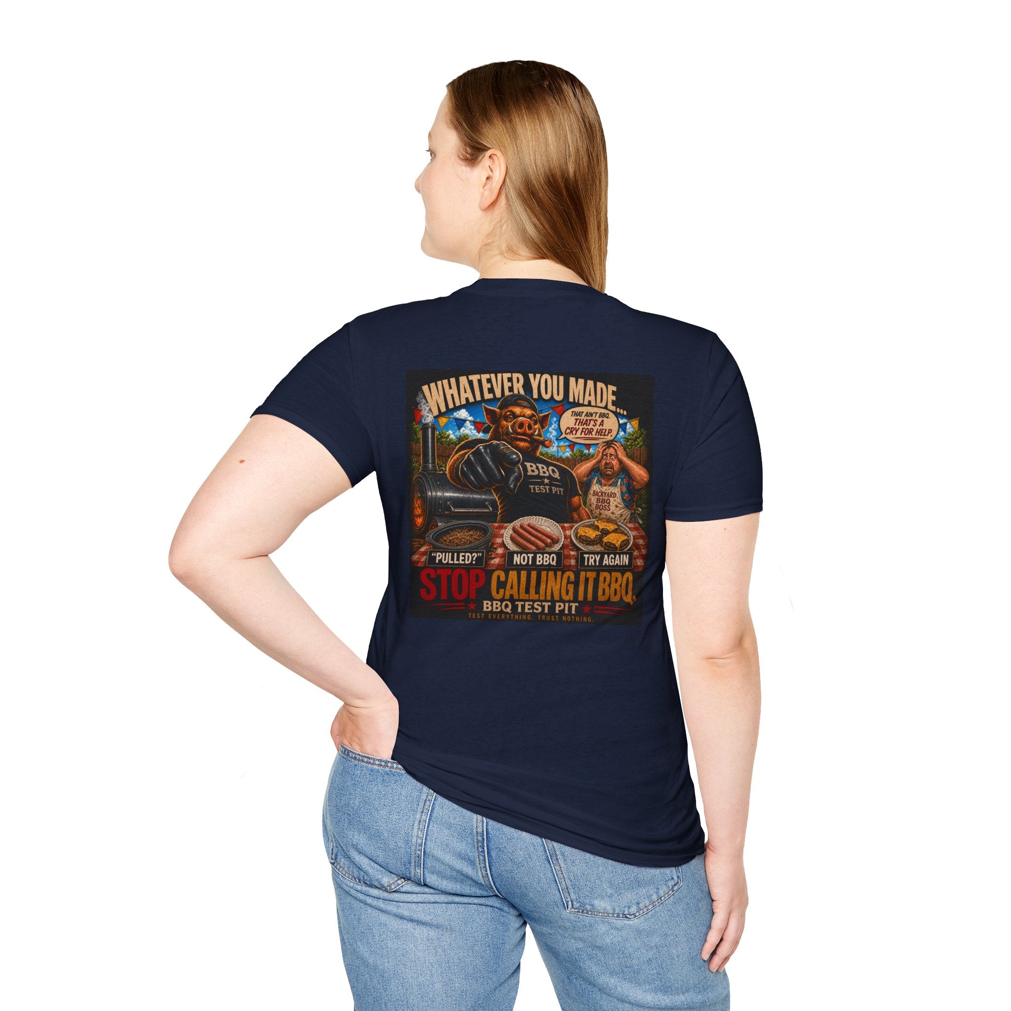 Whatever You Made… Stop Calling It BBQ. – BBQ Test Pit Funny BBQ T-Shirt