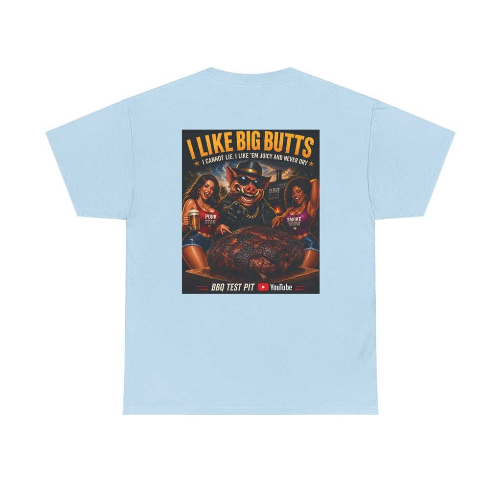 I Like Big Butts T-Shirt — The Ultimate Pork Butt Pitmaster Tee | BBQ Test Pit