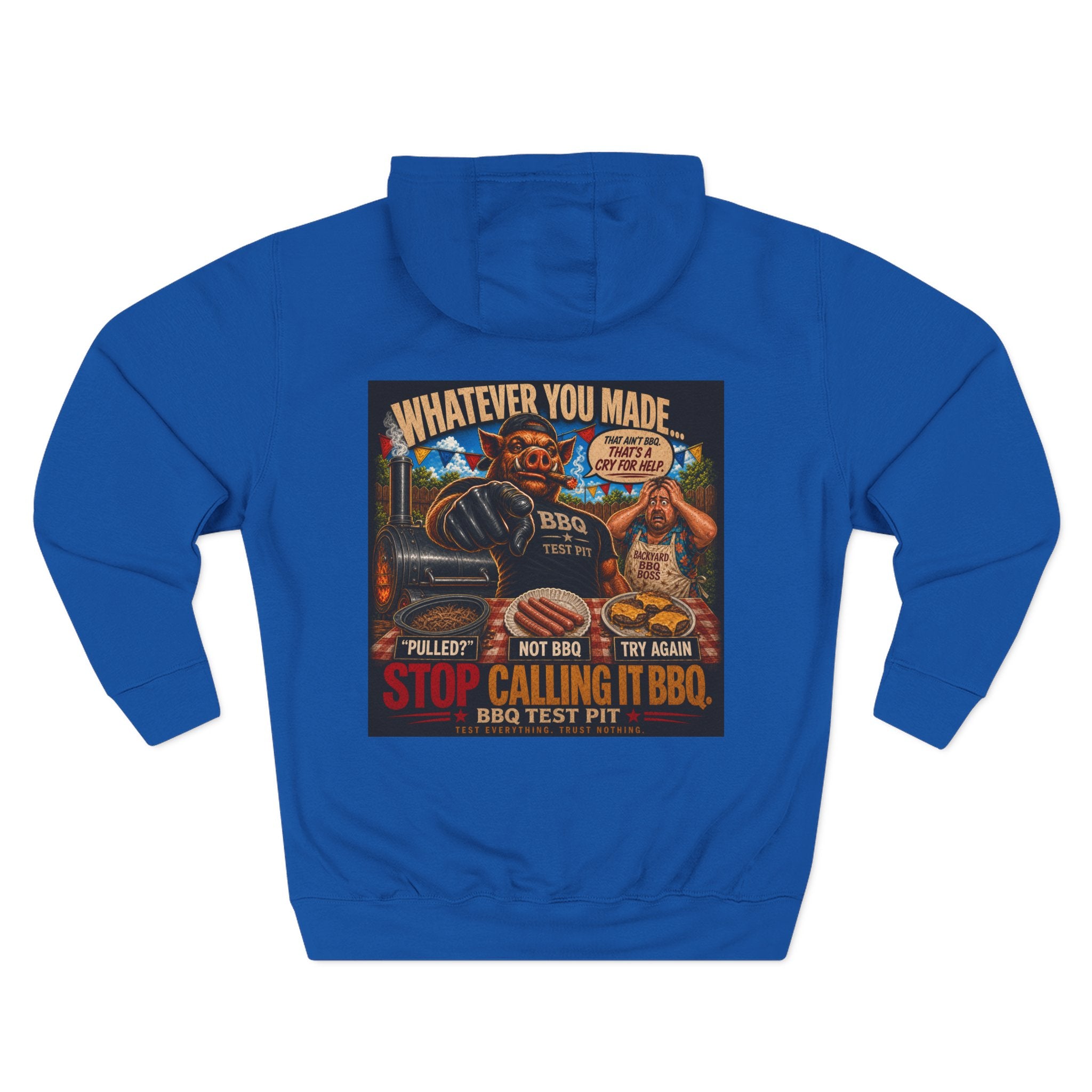 Whatever You Made… Stop Calling It BBQ. – BBQ Test Pit Funny BBQ Fleece Hoodie