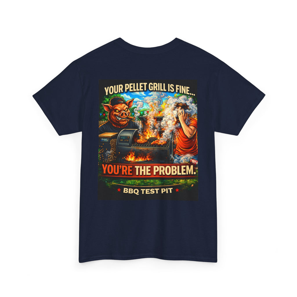 Your Pellet Grill Is Fine T-Shirt — Sarcastic Pitmaster Tee | BBQ Test Pit
