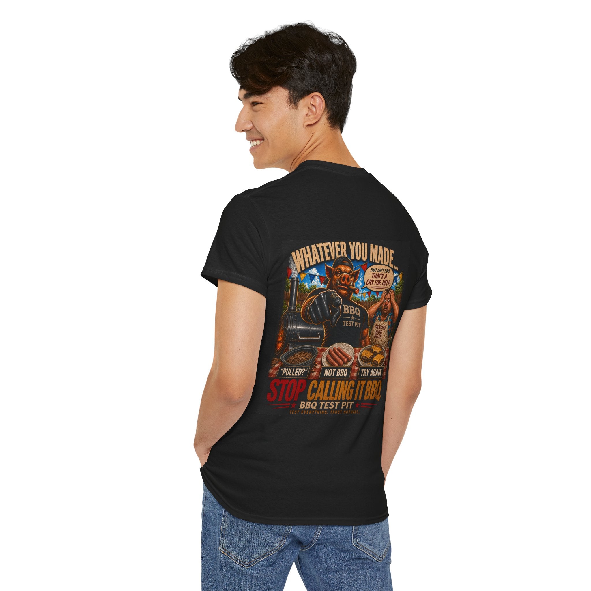 Whatever You Made… Stop Calling It BBQ. – BBQ Test Pit Funny BBQ Heavy Duty T-Shirt