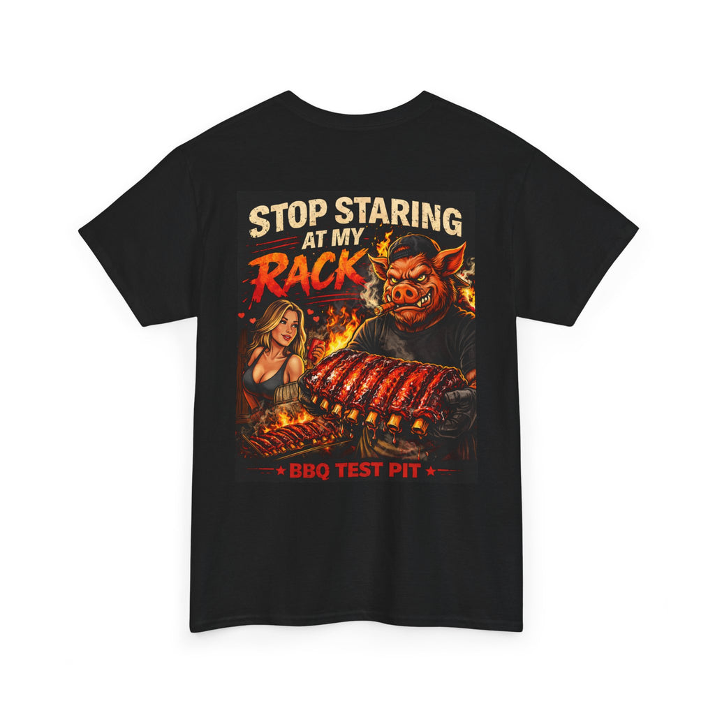 Stop Staring At My Rack T-Shirt — Rib Enthusiast Gear | BBQ Test Pit