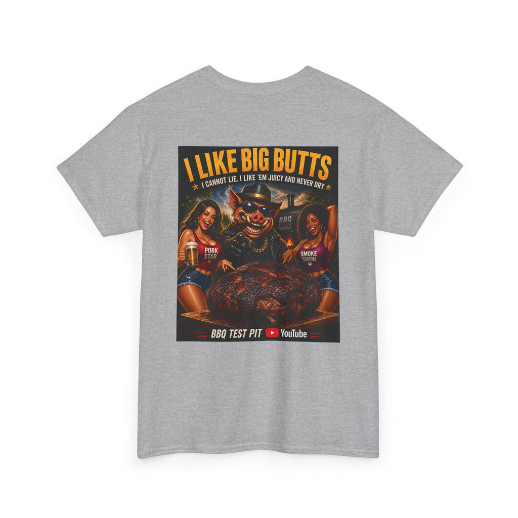 I Like Big Butts T-Shirt — The Ultimate Pork Butt Pitmaster Tee | BBQ Test Pit