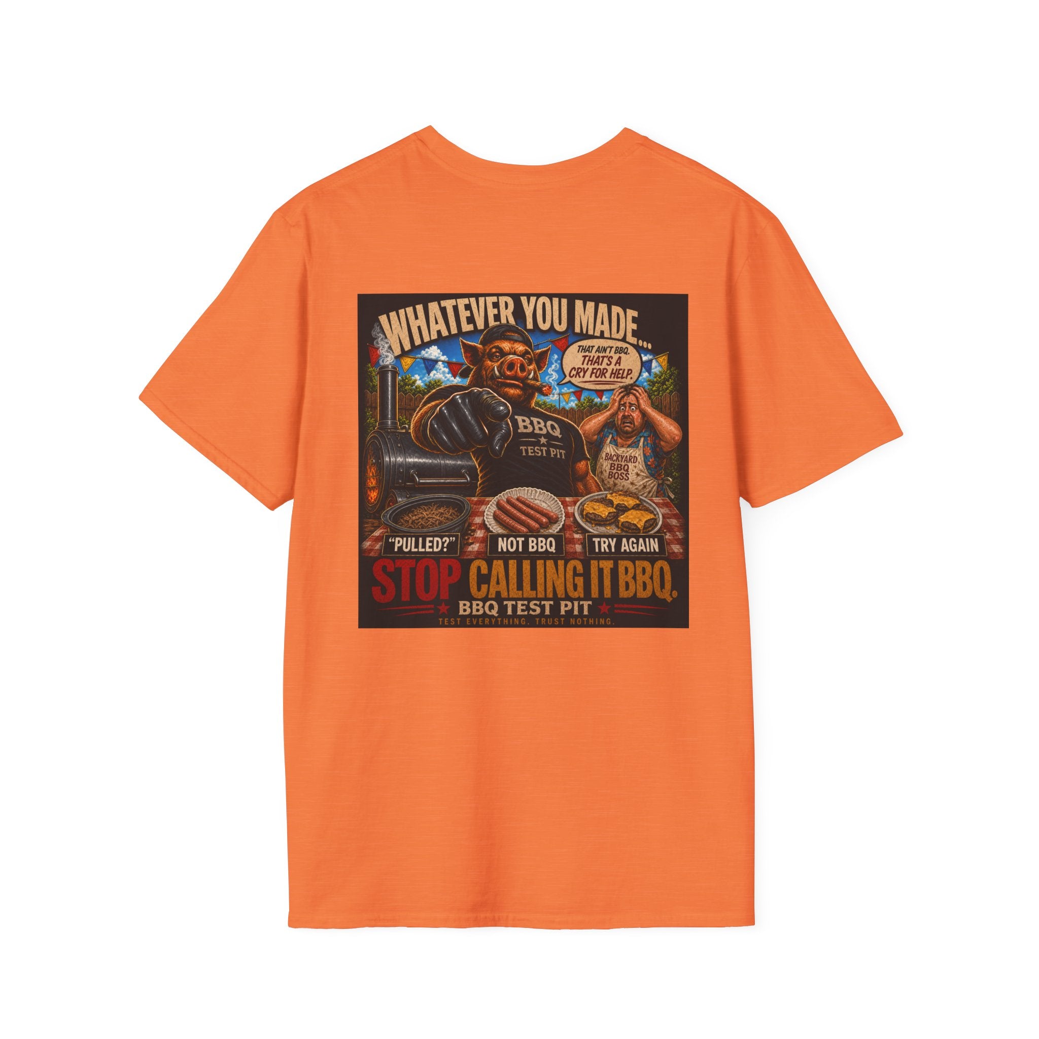 Whatever You Made… Stop Calling It BBQ. – BBQ Test Pit Funny BBQ T-Shirt
