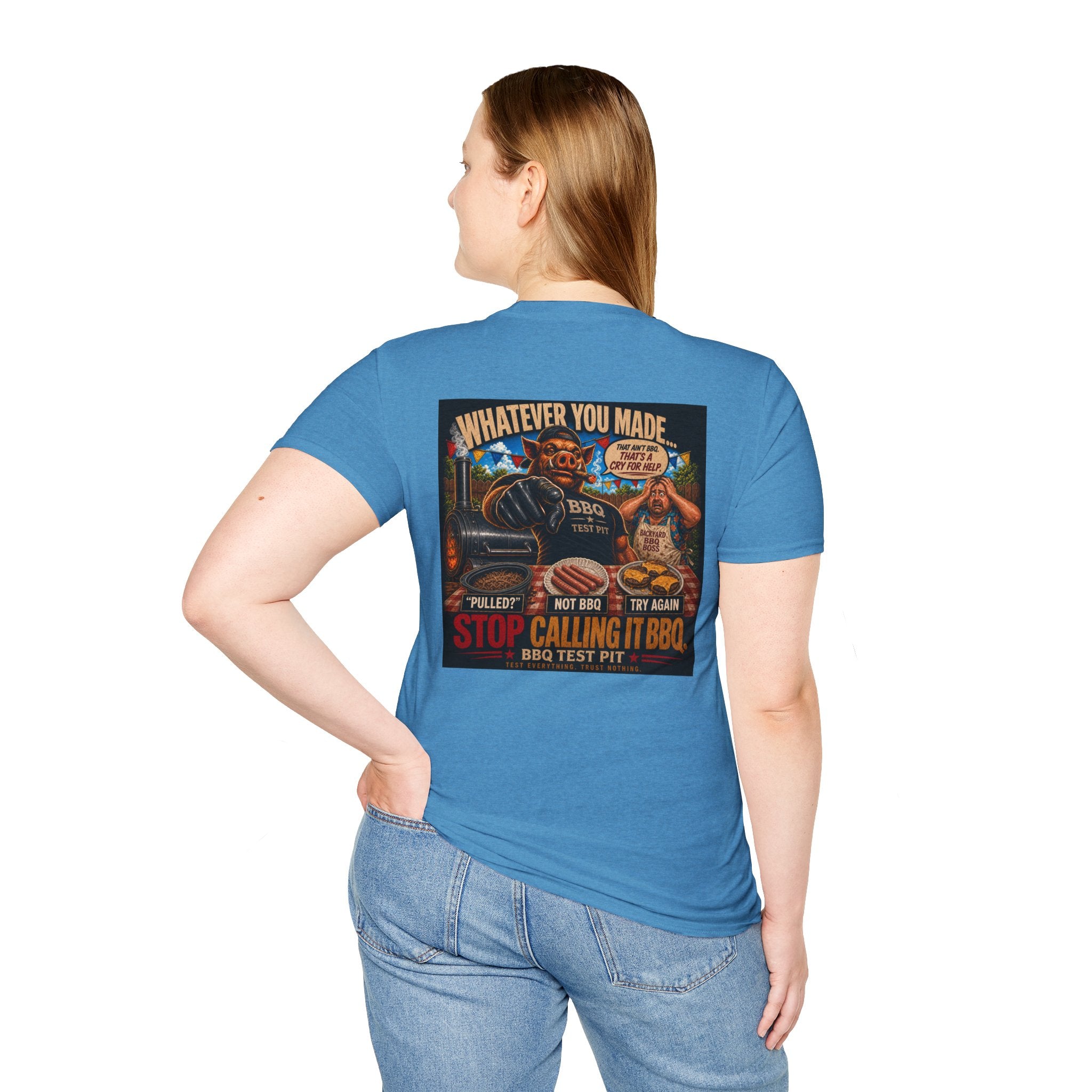 Whatever You Made… Stop Calling It BBQ. – BBQ Test Pit Funny BBQ T-Shirt