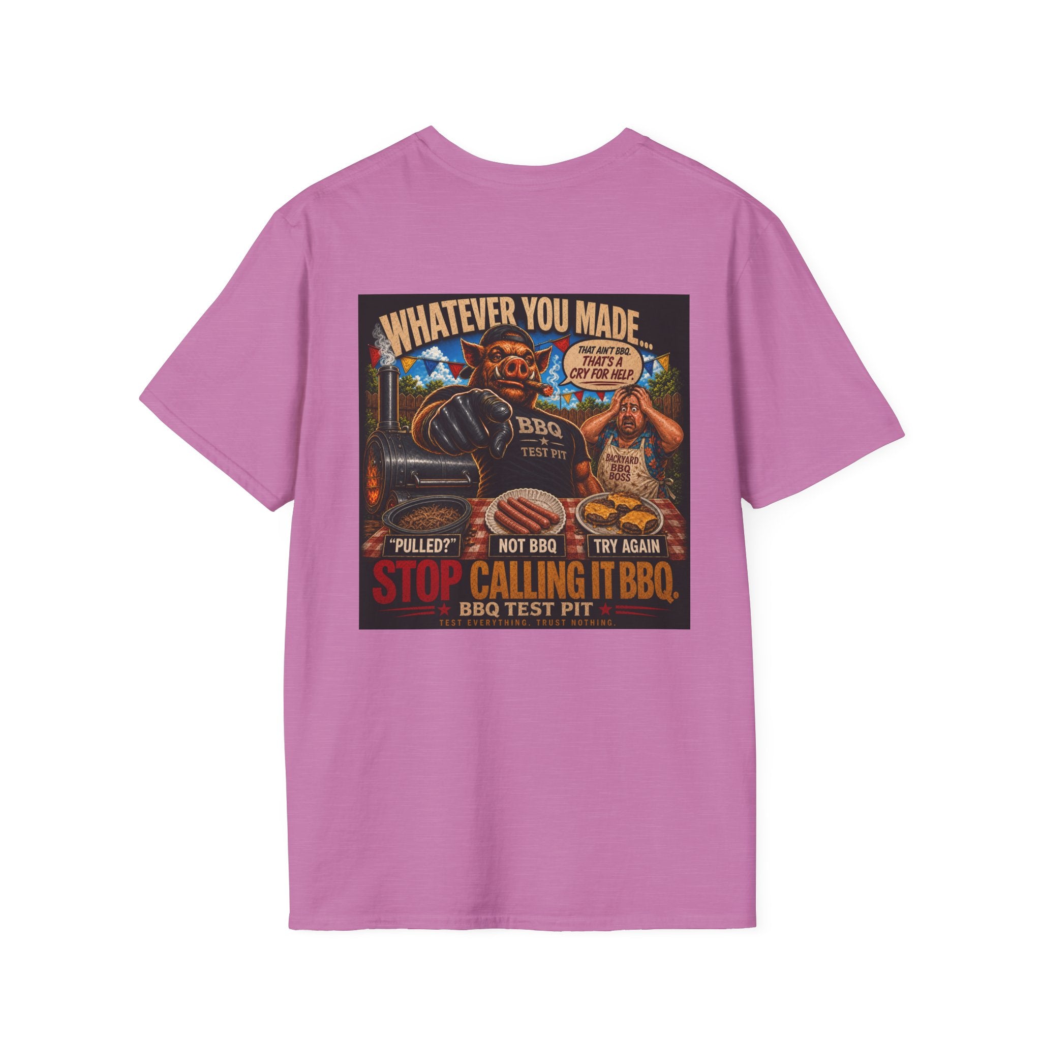 Whatever You Made… Stop Calling It BBQ. – BBQ Test Pit Funny BBQ T-Shirt