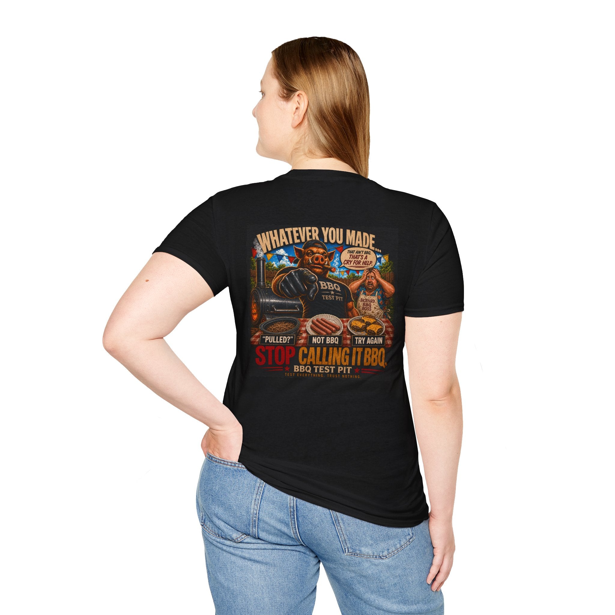 Whatever You Made… Stop Calling It BBQ. – BBQ Test Pit Funny BBQ T-Shirt