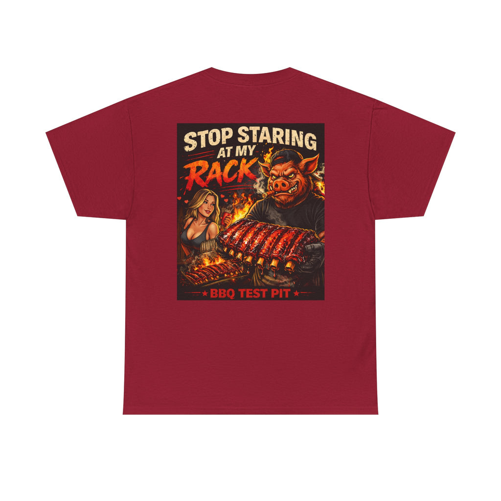Stop Staring At My Rack T-Shirt — Rib Enthusiast Gear | BBQ Test Pit