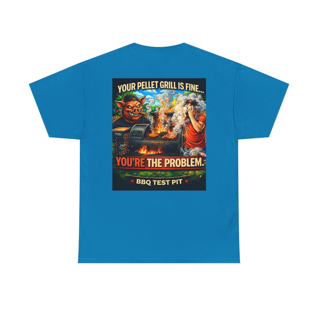 Your Pellet Grill Is Fine T-Shirt — Sarcastic Pitmaster Tee | BBQ Test Pit