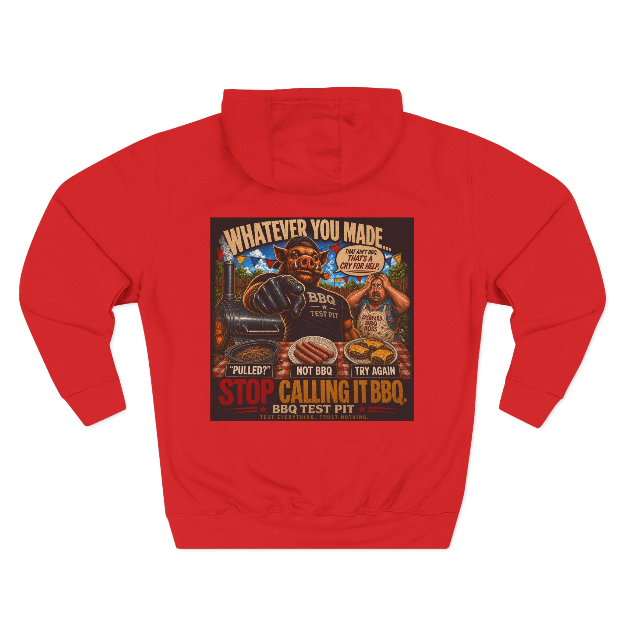 Whatever You Made… Stop Calling It BBQ. – BBQ Test Pit Funny BBQ Fleece Hoodie