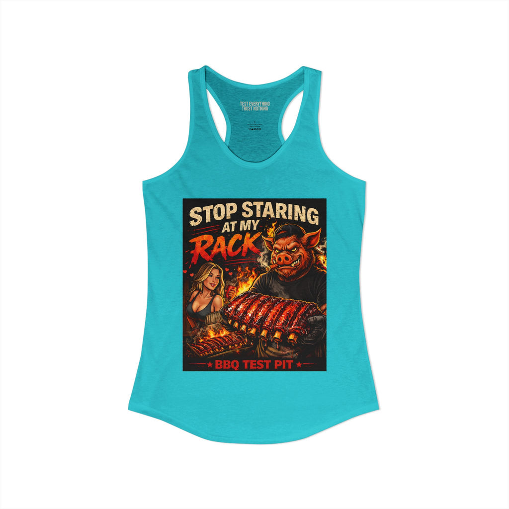 Stop Staring At My Rack Women's Tank Top — Premium Racerback | BBQ Test Pit