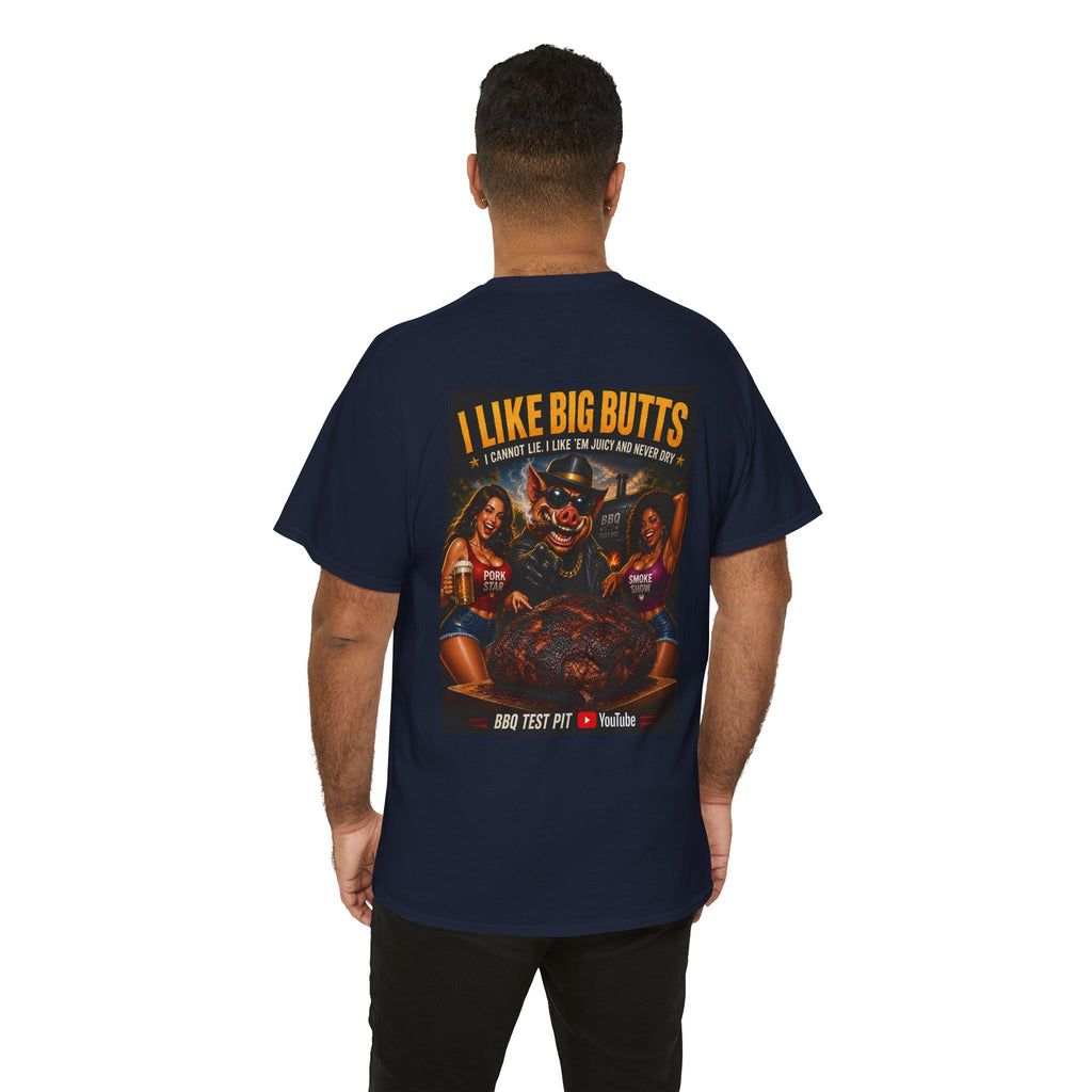 I Like Big Butts T-Shirt — The Ultimate Pork Butt Pitmaster Tee | BBQ Test Pit