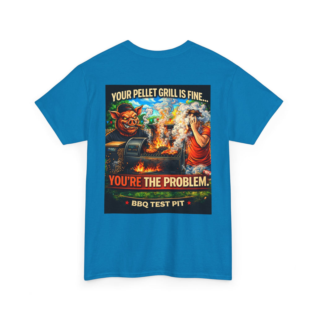 Your Pellet Grill Is Fine T-Shirt — Sarcastic Pitmaster Tee | BBQ Test Pit