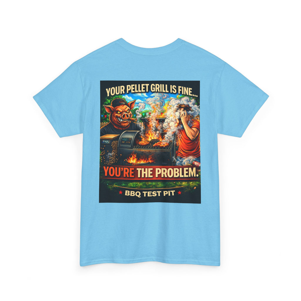 Your Pellet Grill Is Fine T-Shirt — Sarcastic Pitmaster Tee | BBQ Test Pit