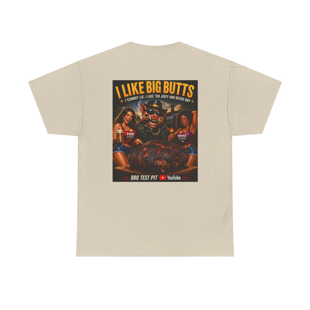 I Like Big Butts T-Shirt — The Ultimate Pork Butt Pitmaster Tee | BBQ Test Pit