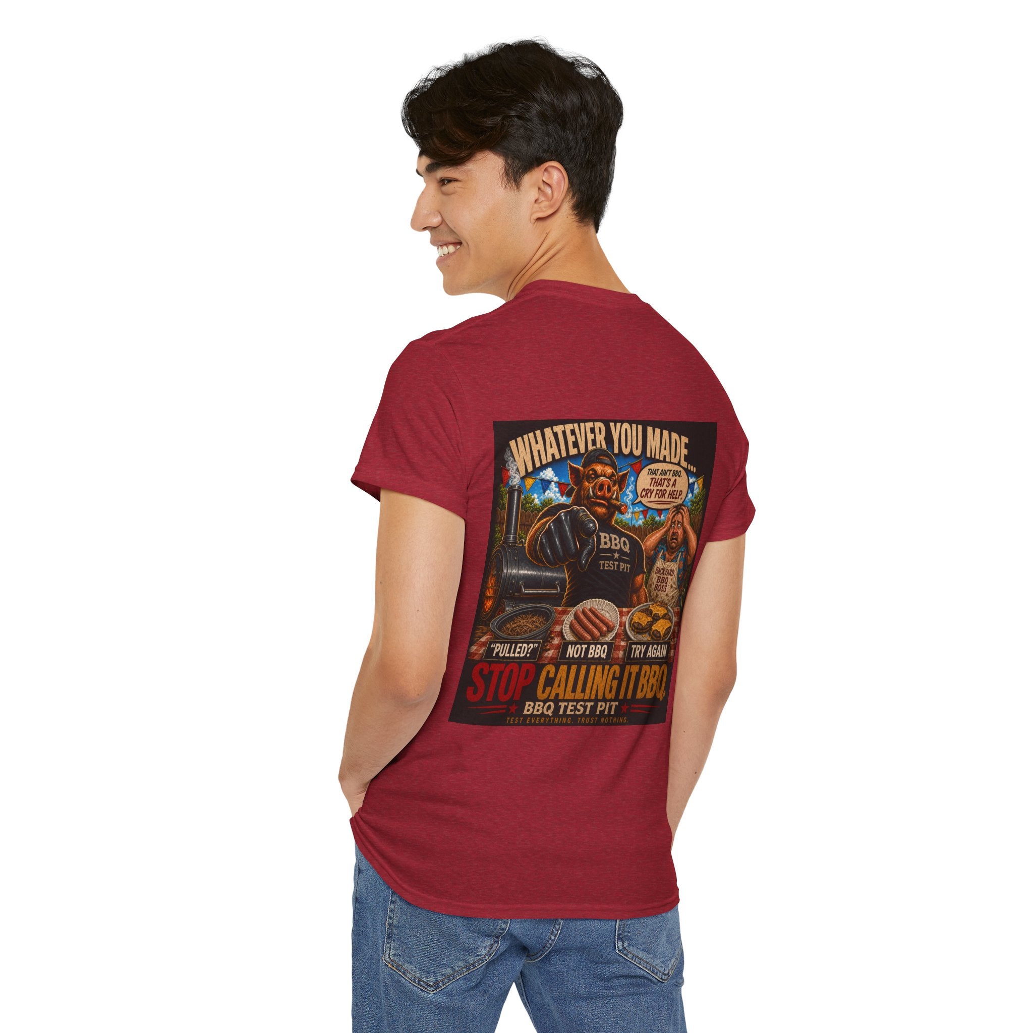 Whatever You Made… Stop Calling It BBQ. – BBQ Test Pit Funny BBQ Heavy Duty T-Shirt