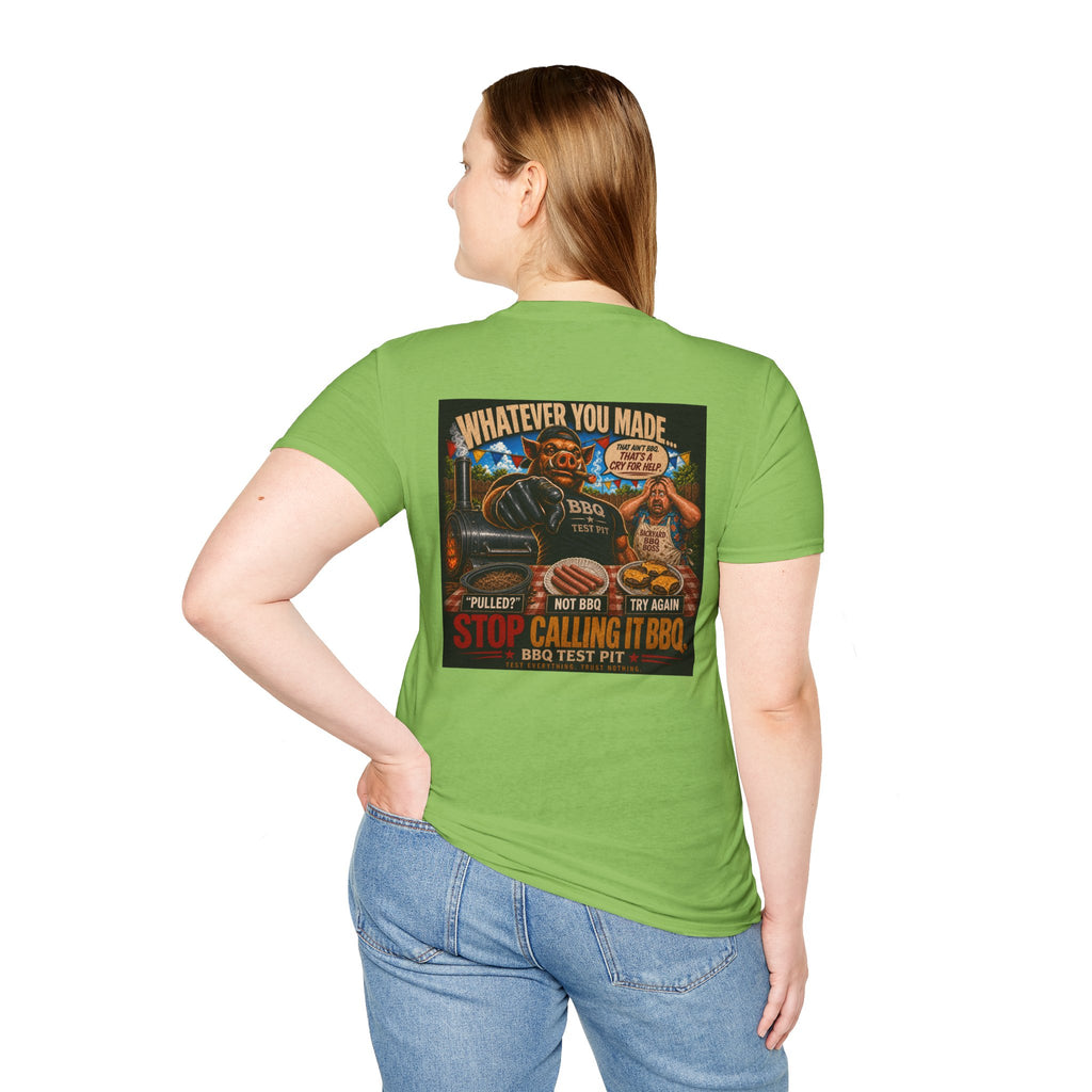Whatever You Made… Stop Calling It BBQ. – BBQ Test Pit Funny BBQ T-Shirt