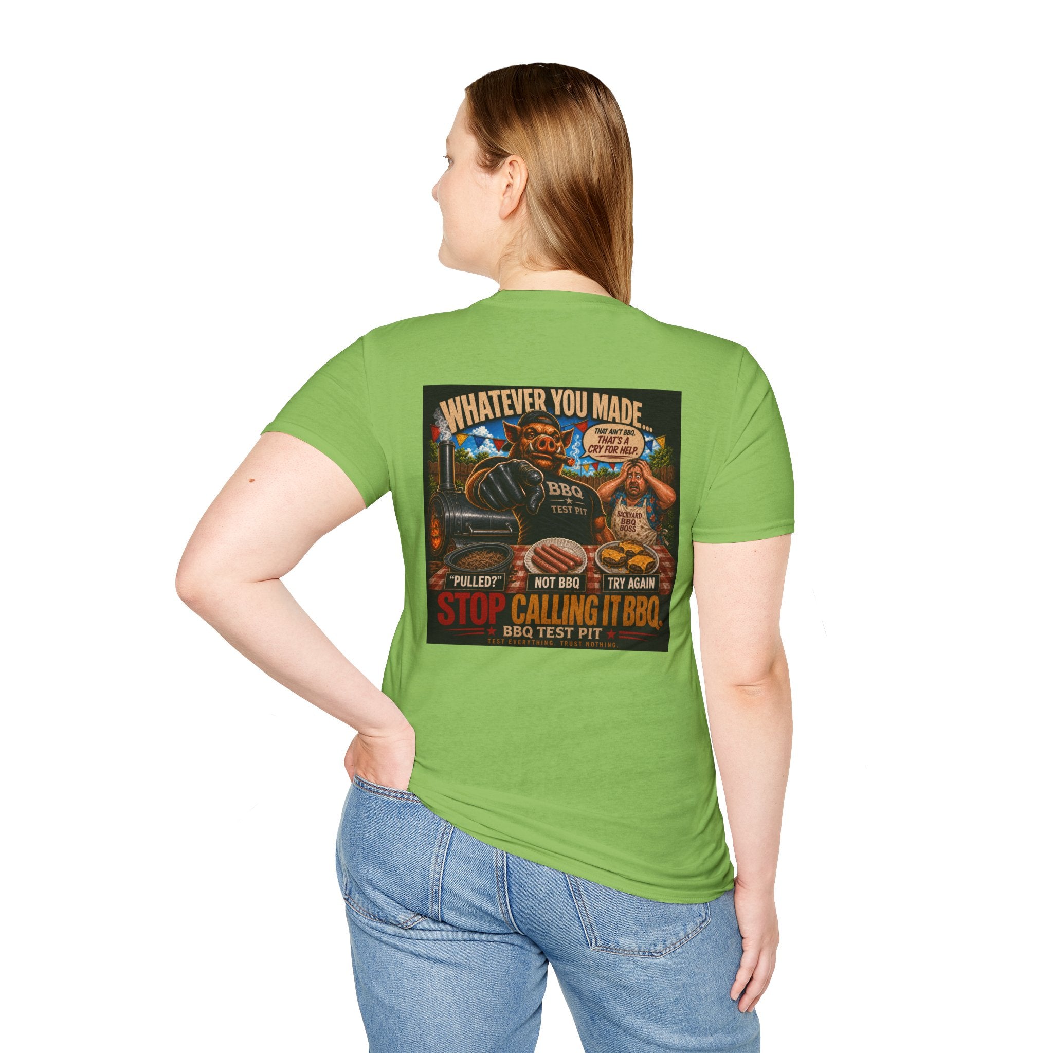 Whatever You Made… Stop Calling It BBQ. – BBQ Test Pit Funny BBQ T-Shirt