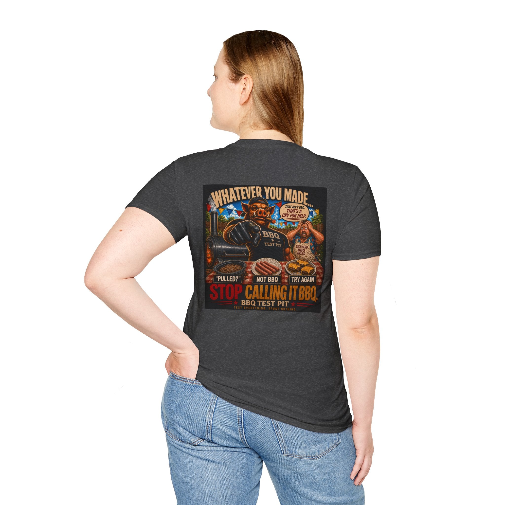 Whatever You Made… Stop Calling It BBQ. – BBQ Test Pit Funny BBQ T-Shirt