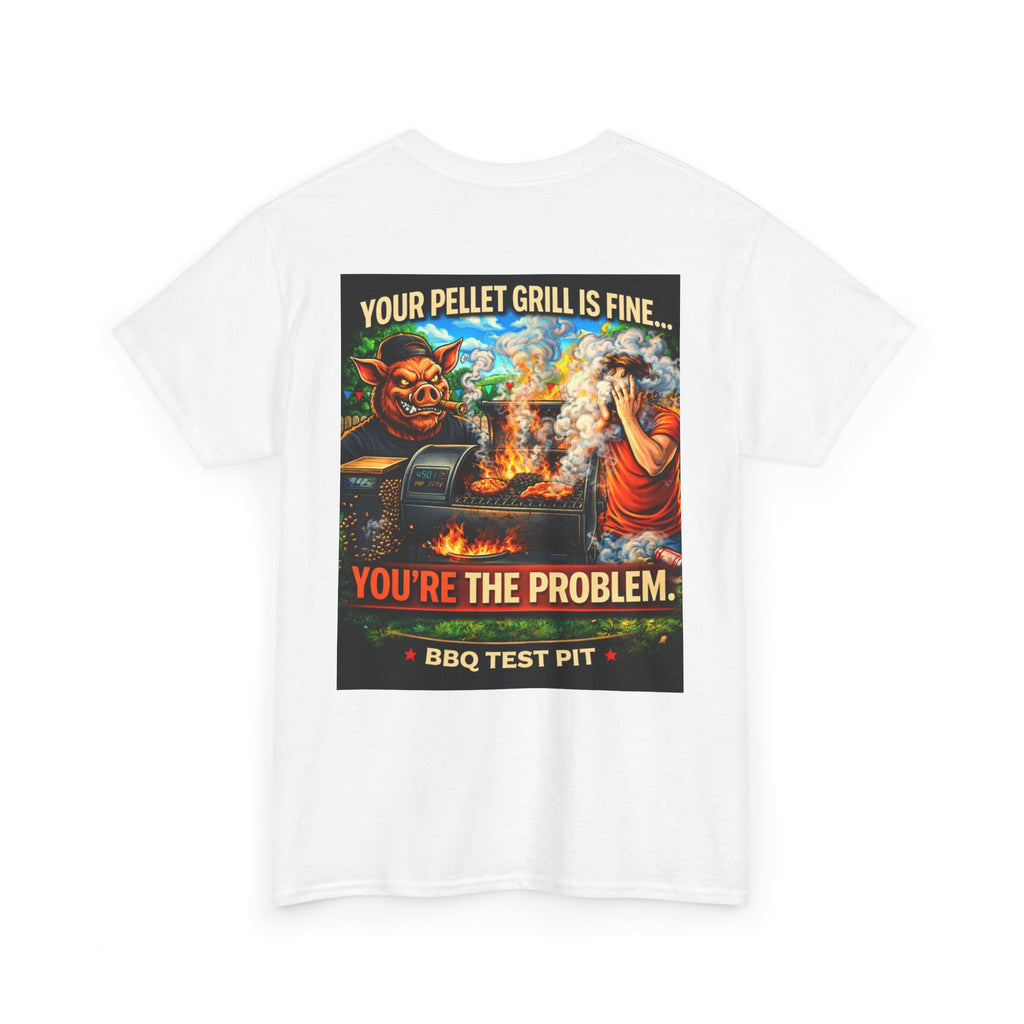 Your Pellet Grill Is Fine T-Shirt — Sarcastic Pitmaster Tee | BBQ Test Pit