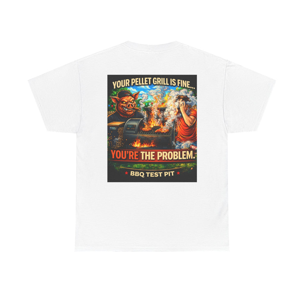 Your Pellet Grill Is Fine T-Shirt — Sarcastic Pitmaster Tee | BBQ Test Pit