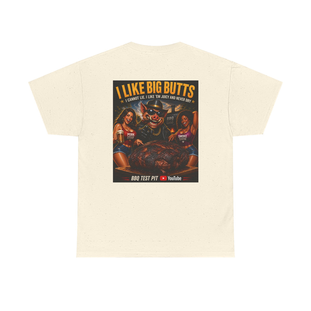 I Like Big Butts T-Shirt — The Ultimate Pork Butt Pitmaster Tee | BBQ Test Pit