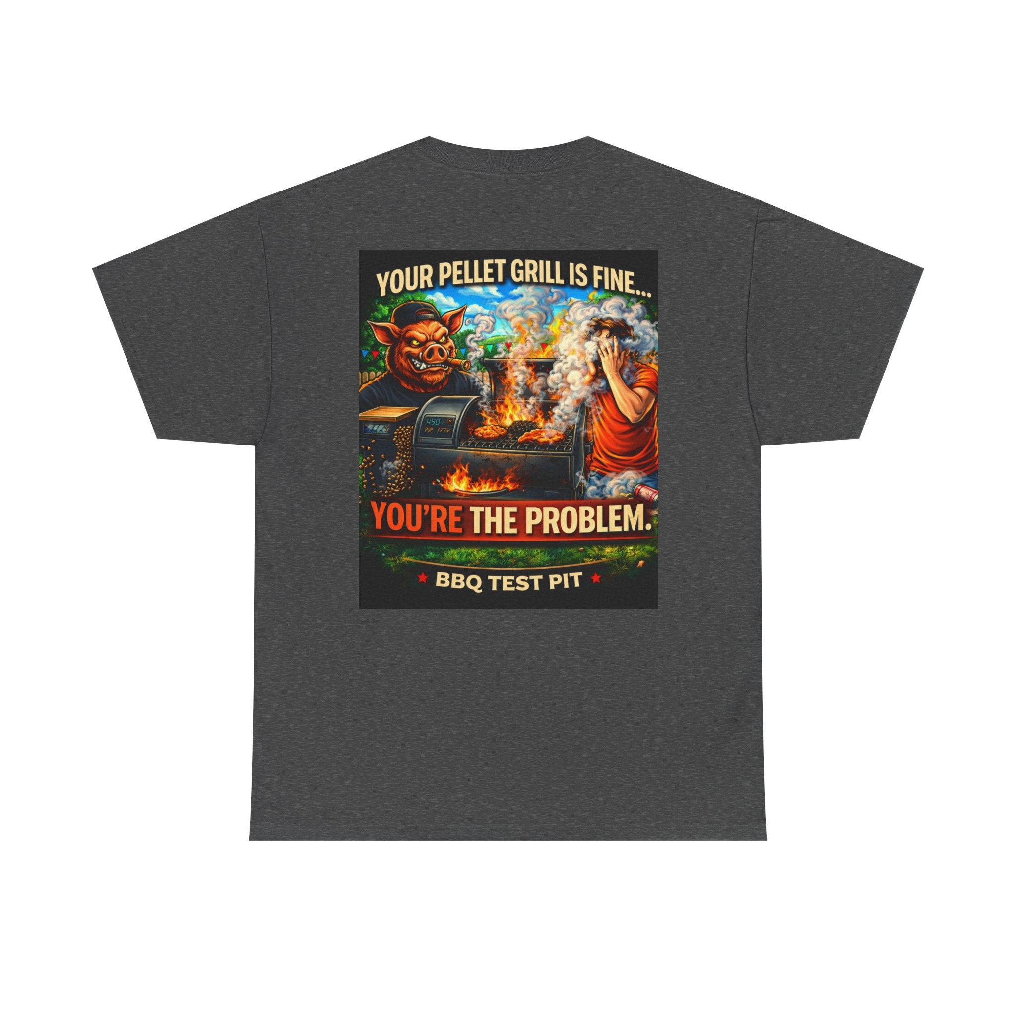 Your Pellet Grill Is Fine T-Shirt — Sarcastic Pitmaster Tee | BBQ Test Pit