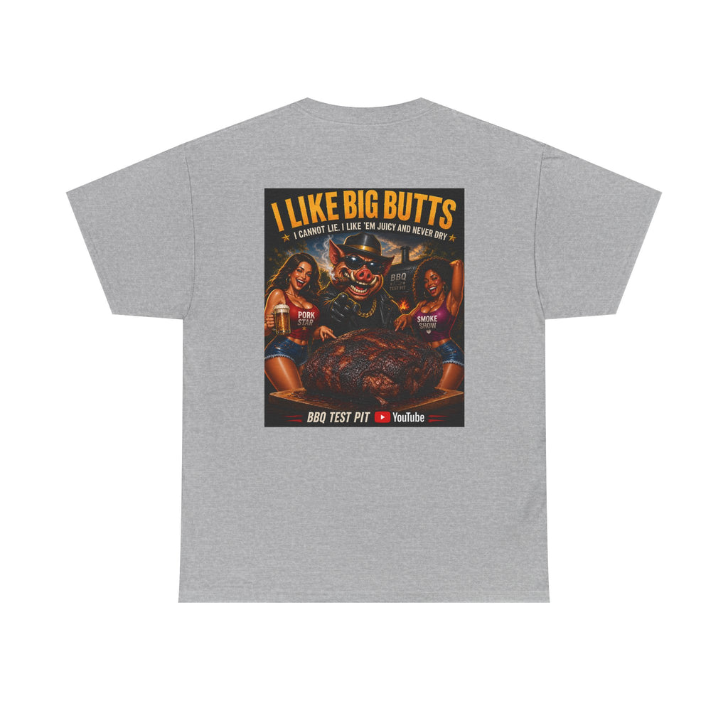I Like Big Butts T-Shirt — The Ultimate Pork Butt Pitmaster Tee | BBQ Test Pit