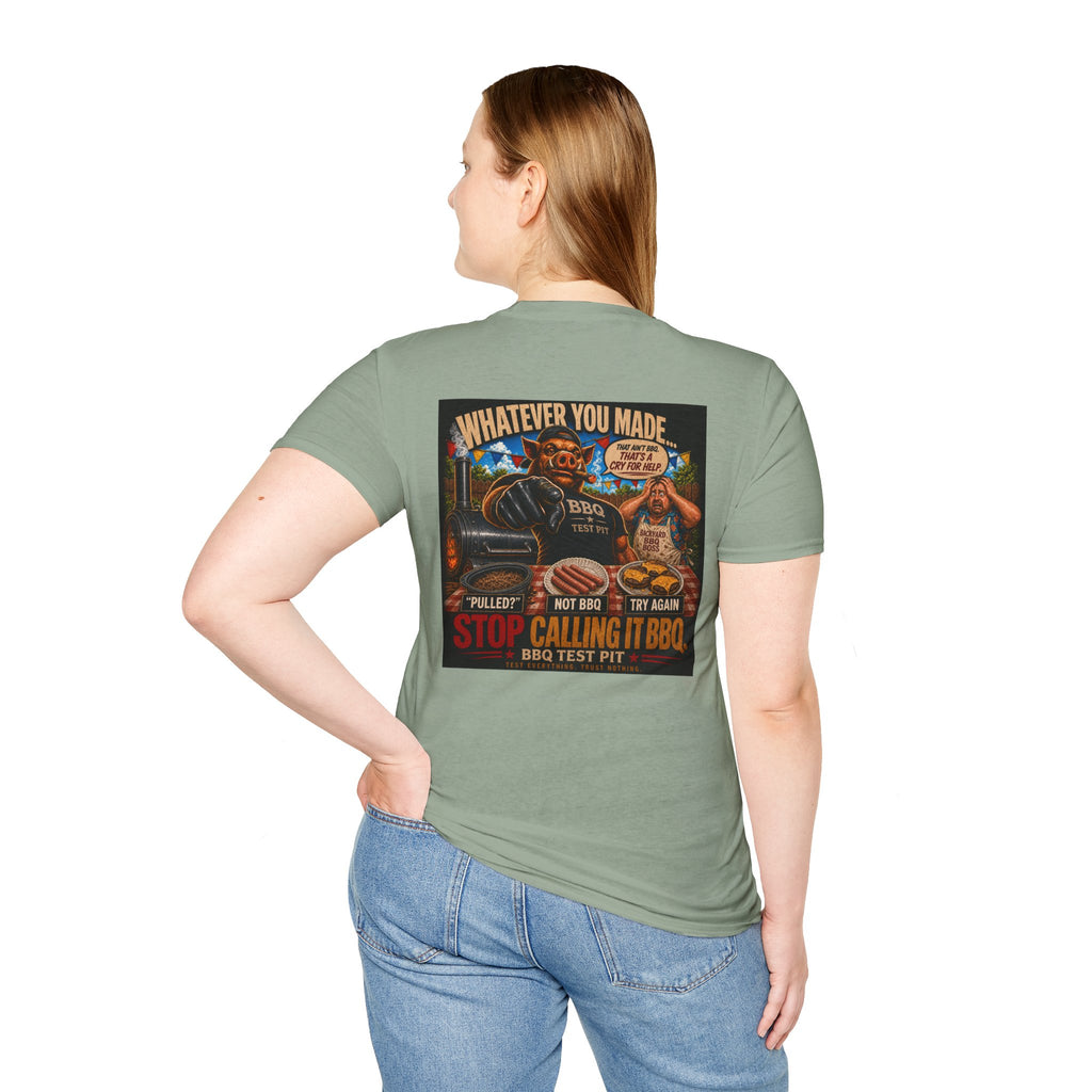 Whatever You Made… Stop Calling It BBQ. – BBQ Test Pit Funny BBQ T-Shirt