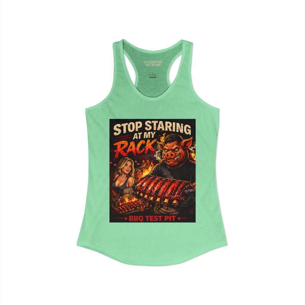 Stop Staring At My Rack Women's Tank Top — Premium Racerback | BBQ Test Pit