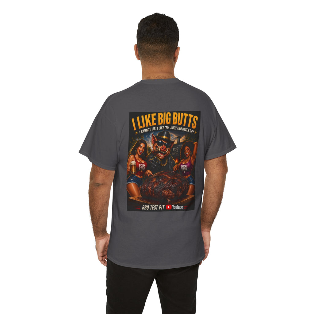 I Like Big Butts T-Shirt — The Ultimate Pork Butt Pitmaster Tee | BBQ Test Pit