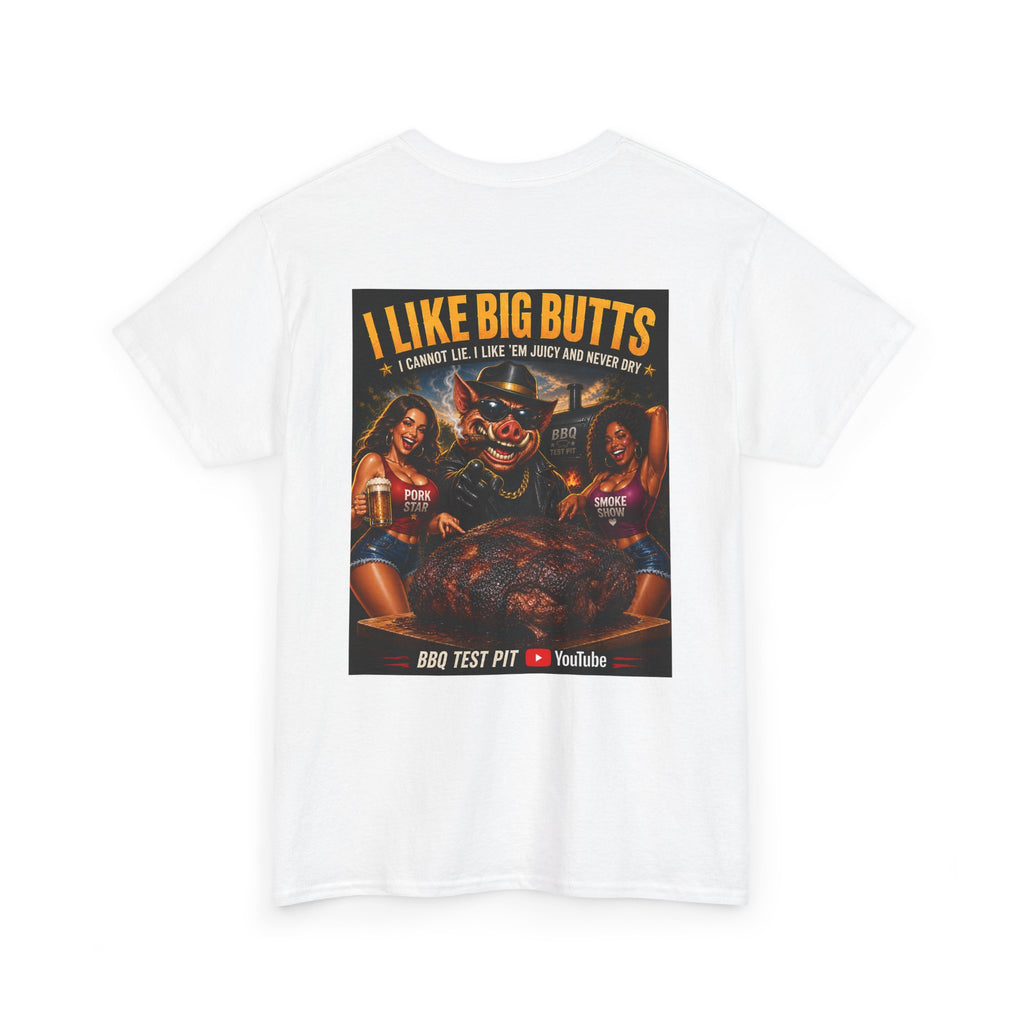 I Like Big Butts T-Shirt — The Ultimate Pork Butt Pitmaster Tee | BBQ Test Pit