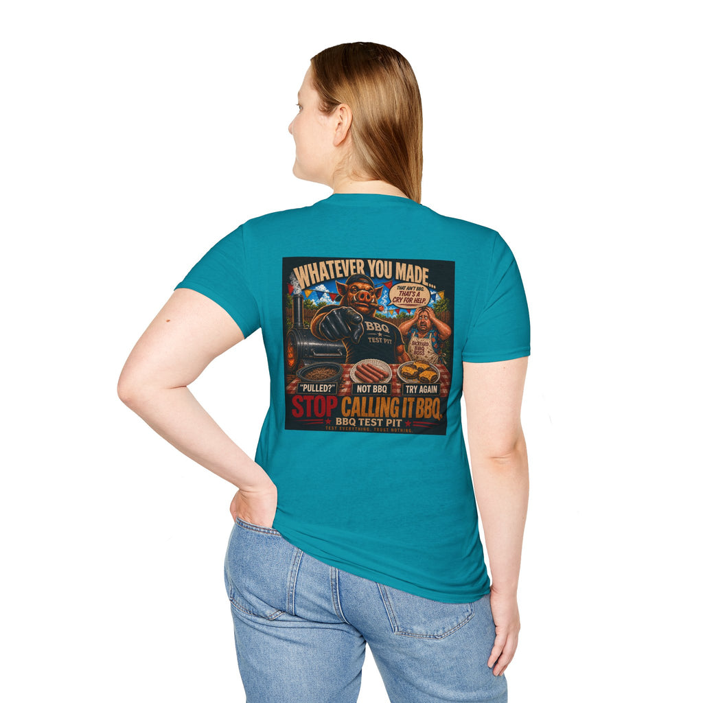 Whatever You Made… Stop Calling It BBQ. – BBQ Test Pit Funny BBQ T-Shirt