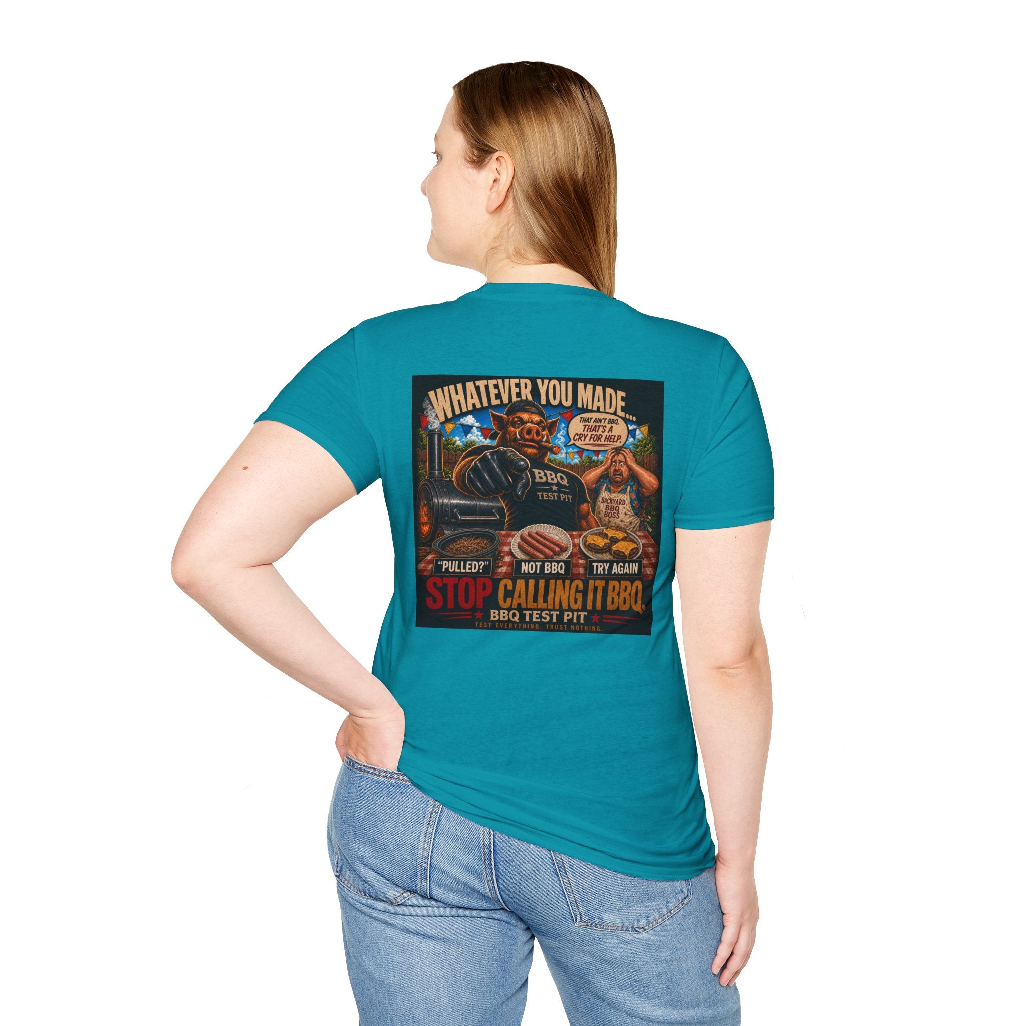 Whatever You Made… Stop Calling It BBQ. – BBQ Test Pit Funny BBQ T-Shirt