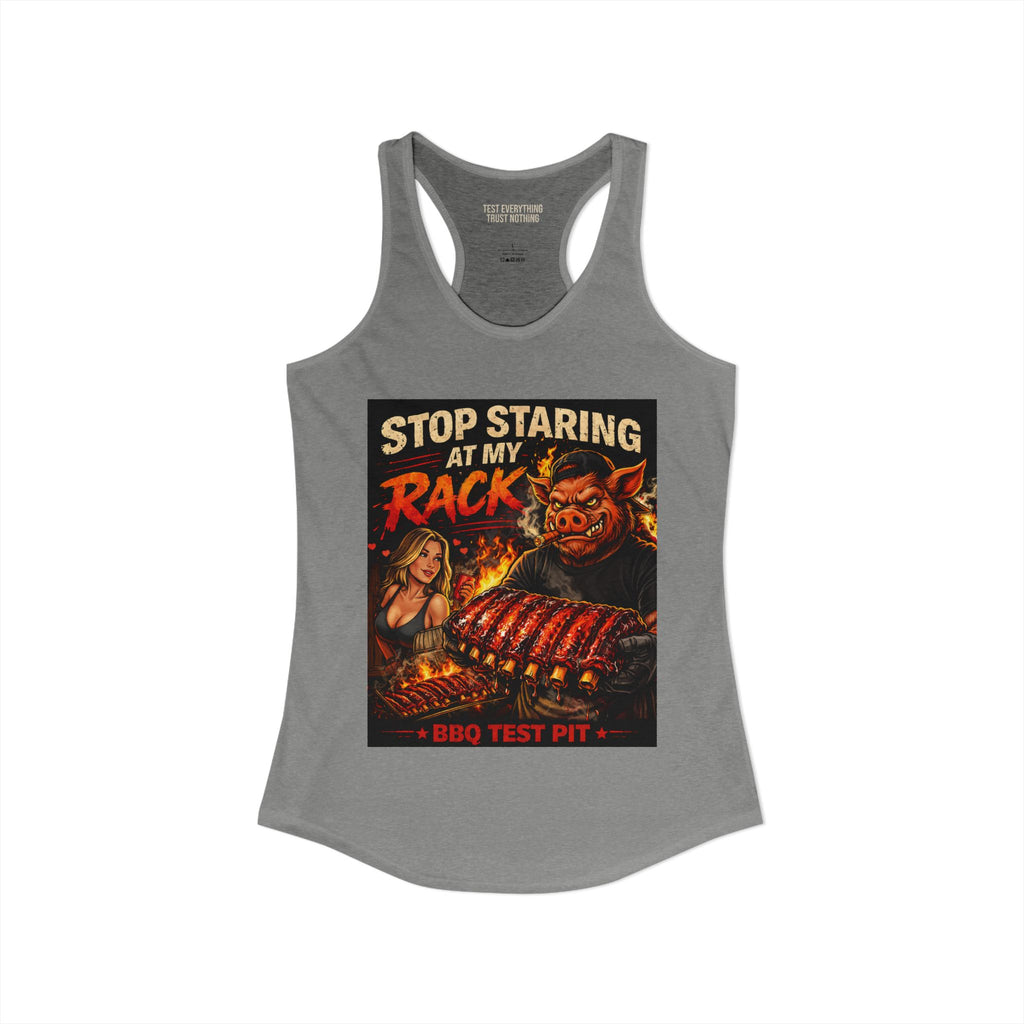 Stop Staring At My Rack Women's Tank Top — Premium Racerback | BBQ Test Pit