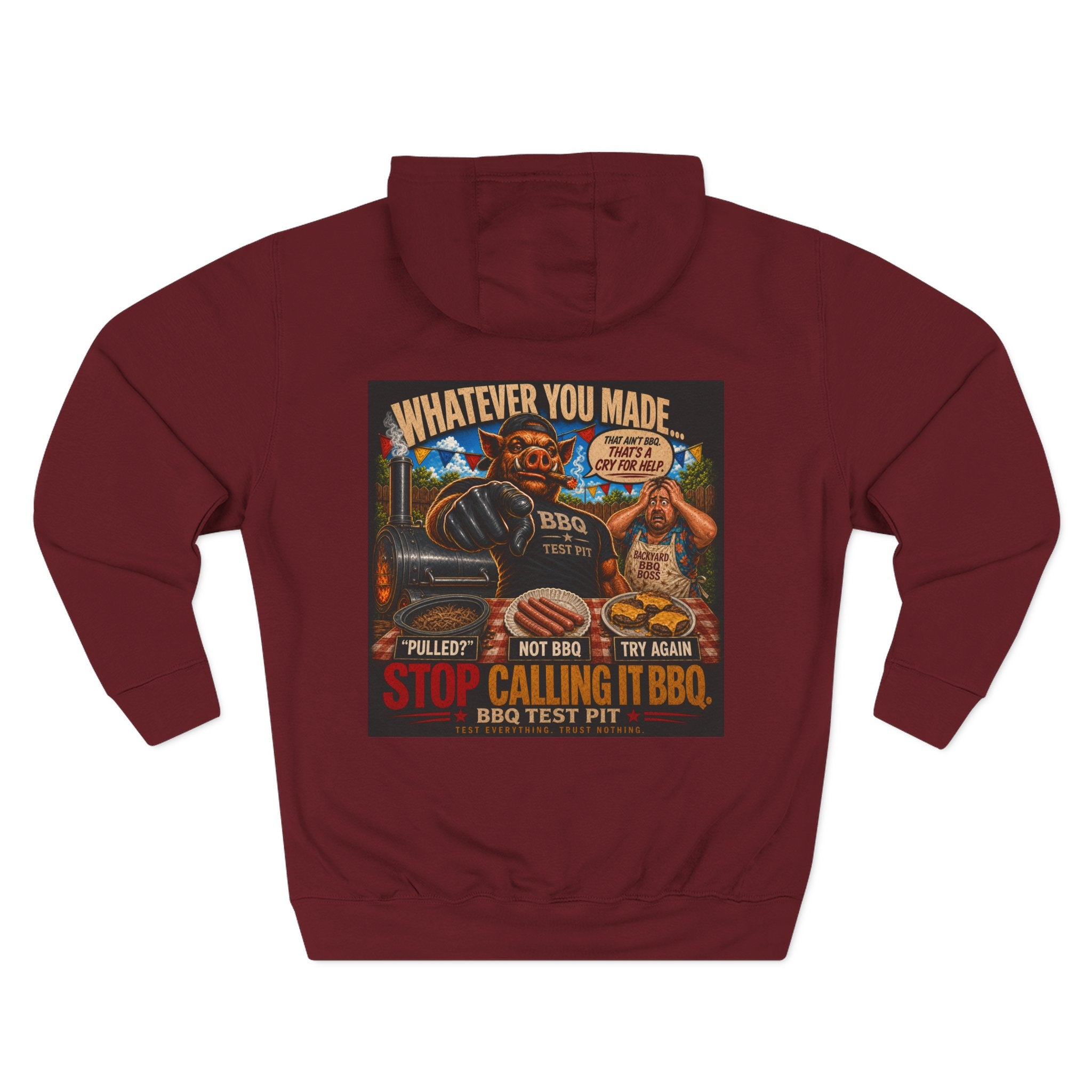 Whatever You Made… Stop Calling It BBQ. – BBQ Test Pit Funny BBQ Fleece Hoodie