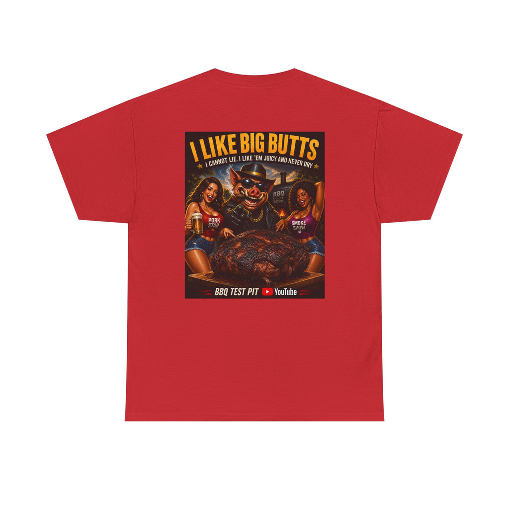 I Like Big Butts T-Shirt — The Ultimate Pork Butt Pitmaster Tee | BBQ Test Pit