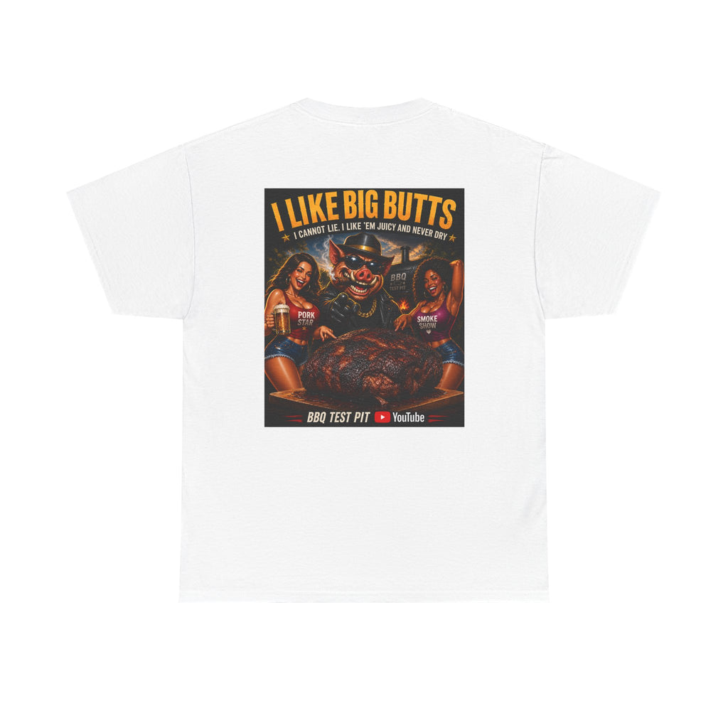 I Like Big Butts T-Shirt — The Ultimate Pork Butt Pitmaster Tee | BBQ Test Pit