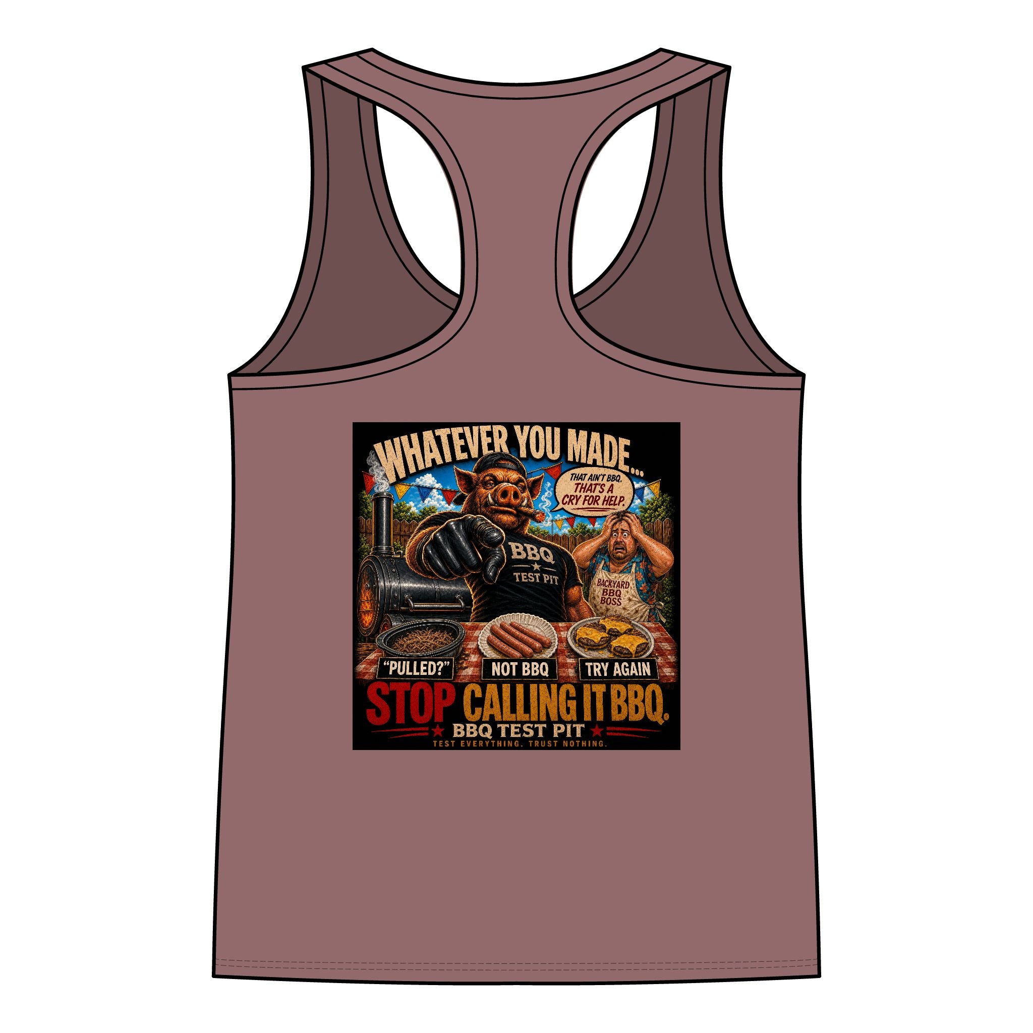 Whatever You Made… Stop Calling It BBQ. – BBQ Test Pit Funny BBQ Racer Back Woman's Tank Top