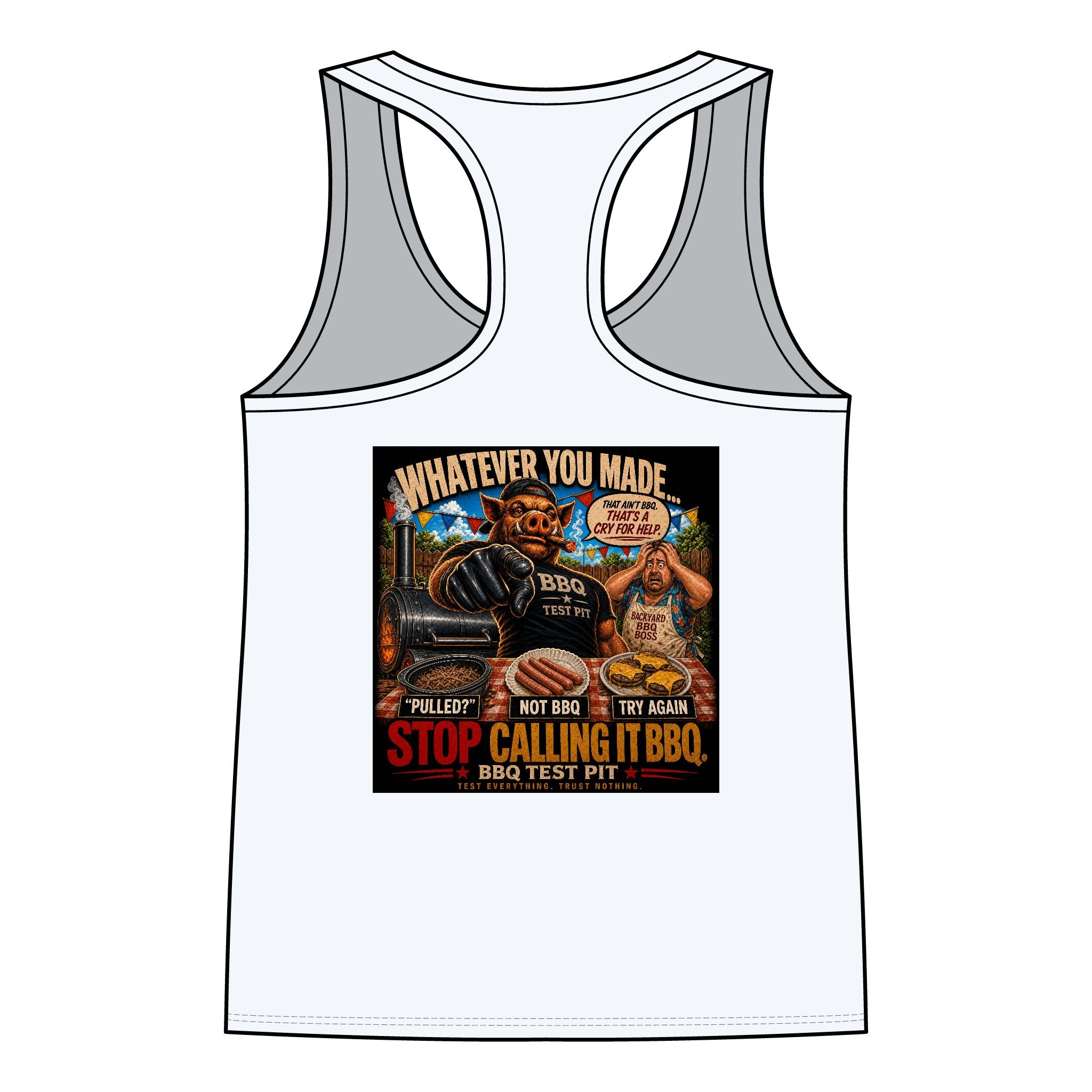 Whatever You Made… Stop Calling It BBQ. – BBQ Test Pit Funny BBQ Racer Back Woman's Tank Top